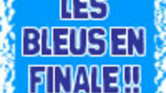 Les BLEUS en FINALE !!